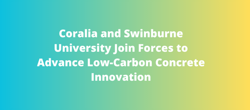Coralia and Swinburne University Join Forces to Advance Low-Carbon Concrete Innovation