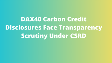 DAX40 Carbon Credit Disclosures Face Transparency Scrutiny Under CSRD