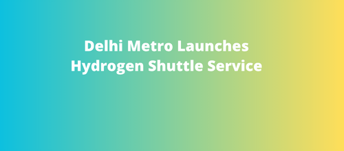 Delhi Metro Launches Hydrogen Shuttle Service