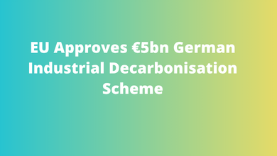 EU Approves €5bn German Industrial Decarbonisation Scheme
