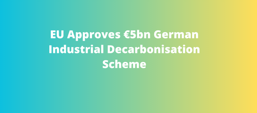 EU Approves €5bn German Industrial Decarbonisation Scheme