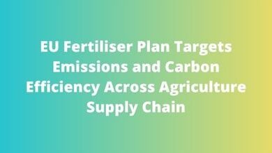 EU Fertiliser Plan Targets Emissions and Carbon Efficiency Across Agriculture Supply Chain