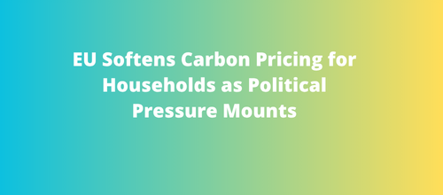 EU Softens Carbon Pricing for Households as Political Pressure Mounts