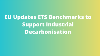 EU Updates ETS Benchmarks to Support Industrial Decarbonisation