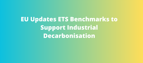 EU Updates ETS Benchmarks to Support Industrial Decarbonisation