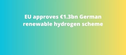 EU approves €1.3bn German renewable hydrogen scheme