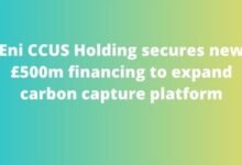 Eni CCUS Holding secures new £500m financing to expand carbon capture platform