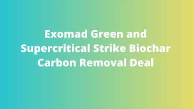 Exomad Green and Supercritical Strike Biochar Carbon Removal Deal
