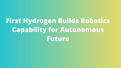 First Hydrogen Builds Robotics Capability for Autonomous Future