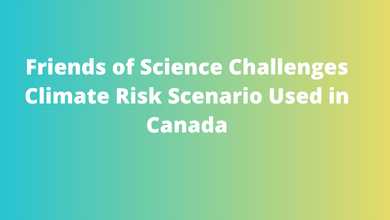Friends of Science Challenges Climate Risk Scenario Used in Canada