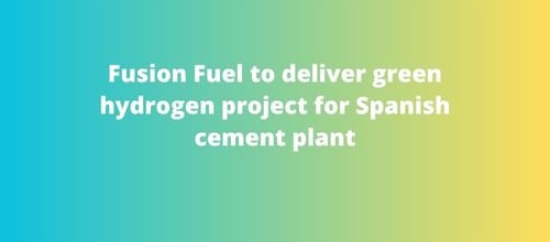 Fusion Fuel to deliver green hydrogen project for Spanish cement plant