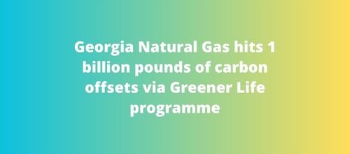 Georgia Natural Gas hits 1 billion pounds of carbon offsets via Greener Life programme