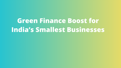 Green Finance Boost for India’s Smallest Businesses