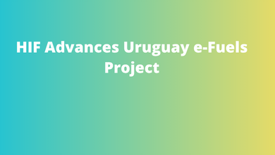 HIF Advances Uruguay e-Fuels Project