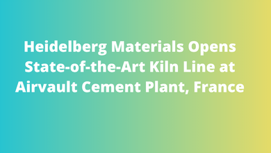Heidelberg Materials Opens State-of-the-Art Kiln Line at Airvault Cement Plant, France