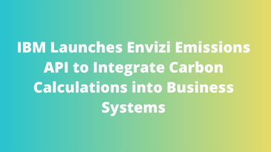 IBM Launches Envizi Emissions API to Integrate Carbon Calculations into Business Systems