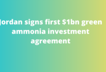 Jordan signs first $1bn green ammonia investment agreement