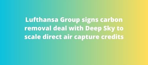 Lufthansa Group signs carbon removal deal with Deep Sky to scale direct air capture credits