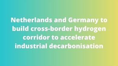 Netherlands and Germany to build cross-border hydrogen corridor to accelerate industrial decarbonisation