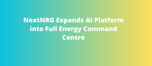 NextNRG Expands AI Platform into Full Energy Command Centre