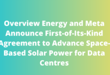 Overview Energy and Meta Announce First-of-Its-Kind Agreement to Advance Space-Based Solar Power for Data Centres