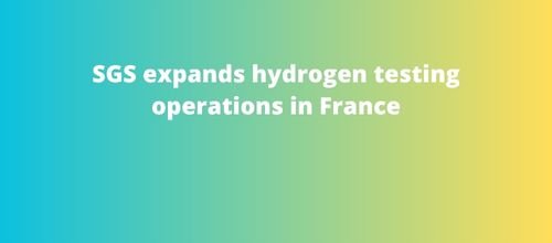 SGS expands hydrogen testing operations in France