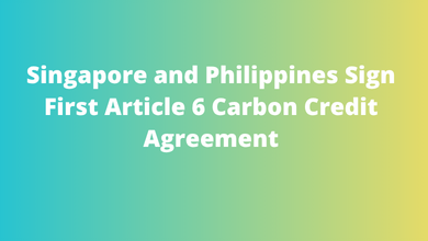 Singapore and Philippines Sign First Article 6 Carbon Credit Agreement