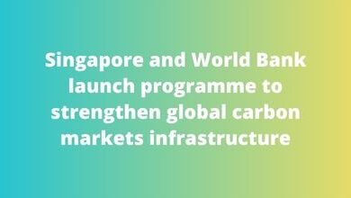 Singapore and World Bank launch programme to strengthen global carbon markets infrastructure