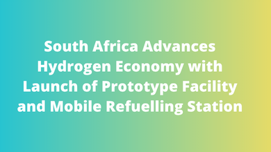 South Africa Advances Hydrogen Economy with Launch of Prototype Facility and Mobile Refuelling Station