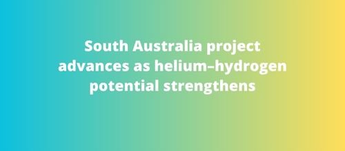 South Australia project advances as helium–hydrogen potential strengthens