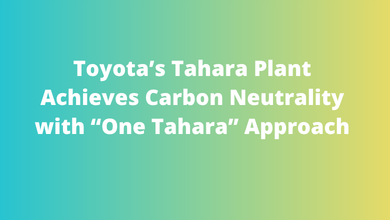 Toyota’s Tahara Plant Achieves Carbon Neutrality with “One Tahara” Approach