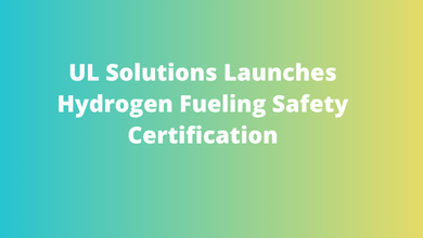 UL Solutions Launches Hydrogen Fueling Safety Certification