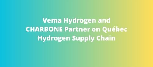 Vema Hydrogen and CHARBONE Partner on Québec Hydrogen Supply Chain