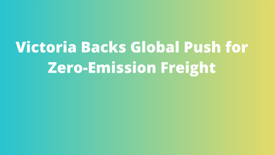 Victoria Backs Global Push for Zero-Emission Freight