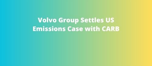 Volvo Group Settles US Emissions Case with CARB