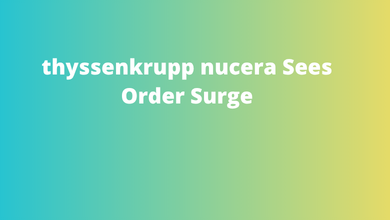 thyssenkrupp nucera Sees Order Surge